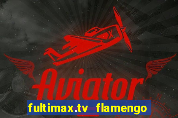 fultimax.tv flamengo ao vivo